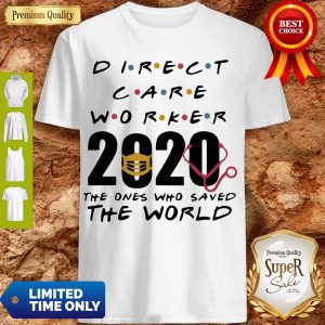 Good Direct Care Worker 2020 The Ones Who Saved The World Shirt