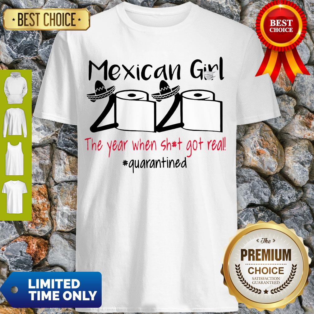 Top Mexican Girl 2020 The Year When Shit Got Real Quarantined Shirt