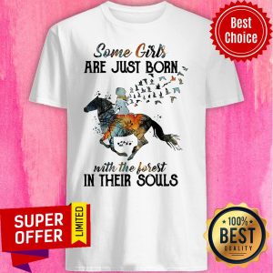 Funny Horse Some Girls Are Just Born With The Forest In Their Souls Shirt
