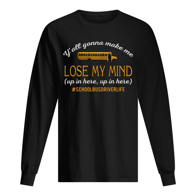 Y’all Gonna Make Me Lose My mind Up In Here Up In Here Copy