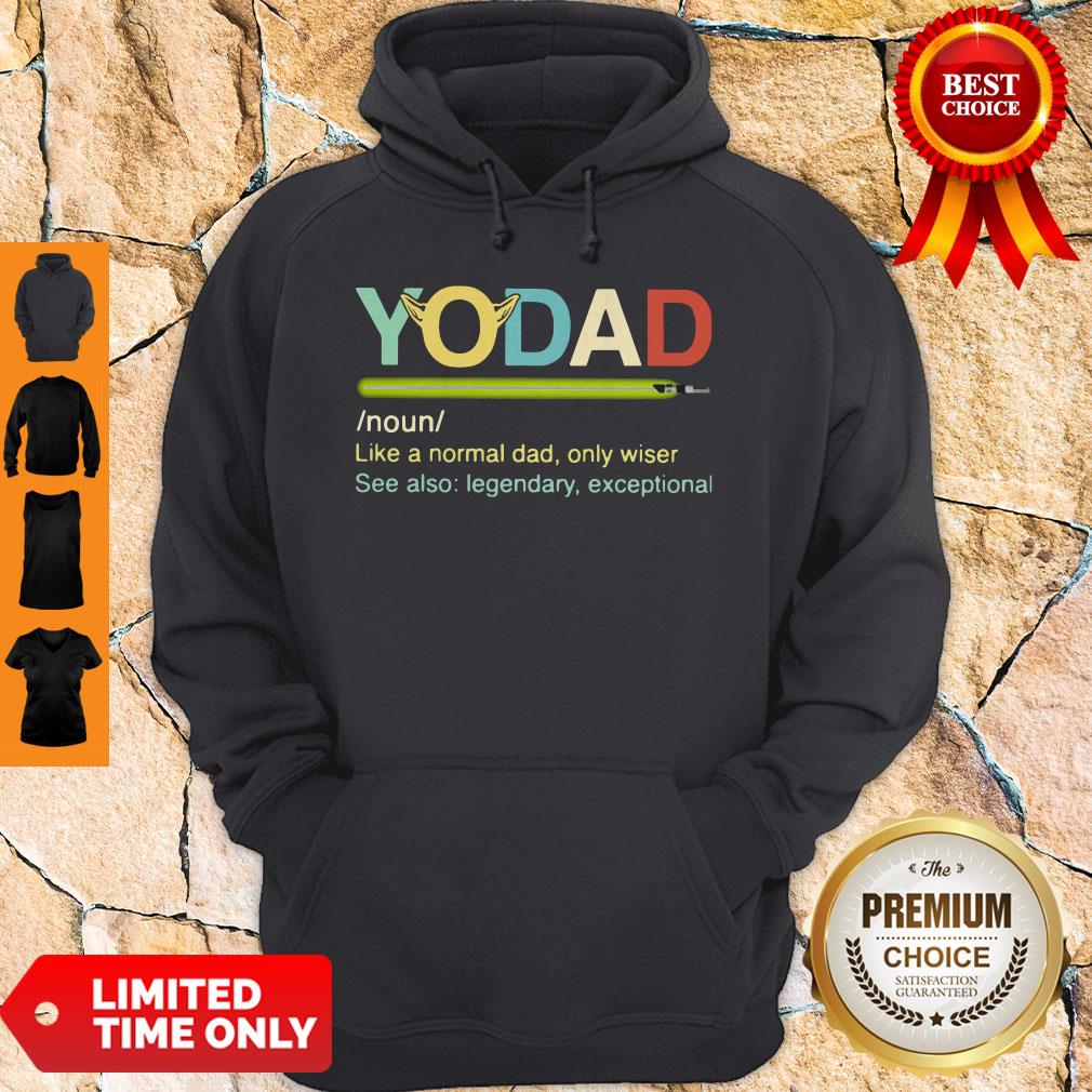 Yo Dad Like A Normal Dad Only Wiser See Also Legendary Exceptional Shirt