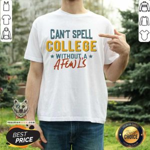 Can't Spell College Without A Fen L'S Shirt
