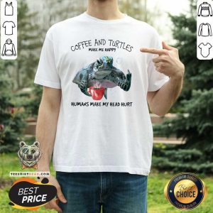 Good Coffee And Turtle Make Me Happy Shirt