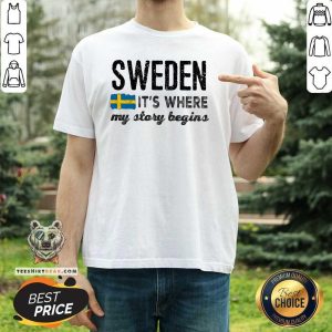 Premium Sweden It Is Where My Story Begins Shirt
