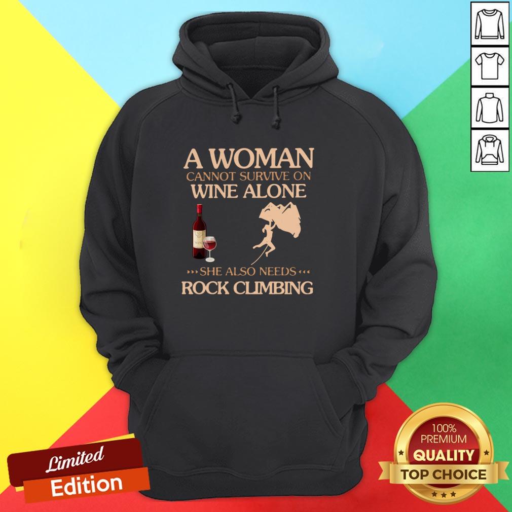 A Woman Cannot Survive On Wine Alone She Also Needs To Go Rock Climbing Shirt