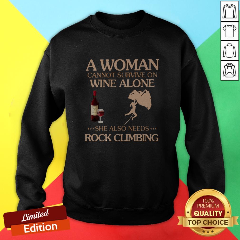 A Woman Cannot Survive On Wine Alone She Also Needs To Go Rock Climbing Shirt