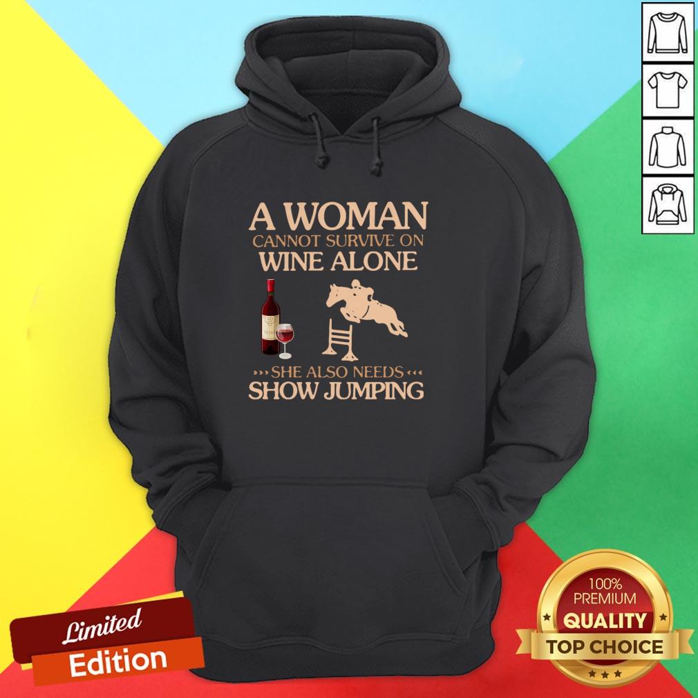 A Woman Cannot Survive On Wine Alone She Also Needs To Go Show Jumping Shirt