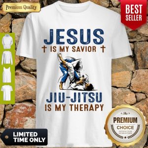 TOP JESUS IS MY SAVIOR JIU-JITSU IS MY THERAPY SHIRT