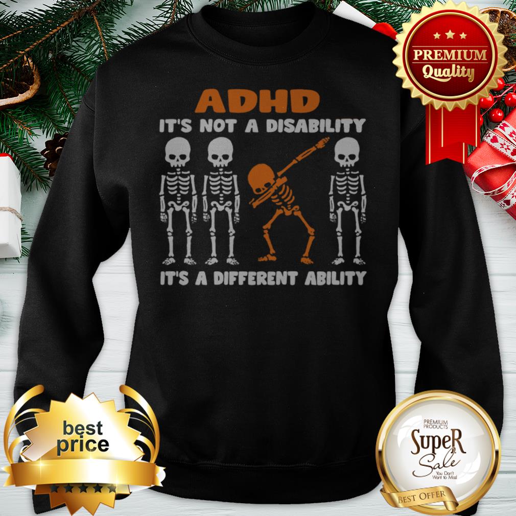 ADHD It’s Not A Disability It’s A Different Ability Dabbing Skeleton Shirt
