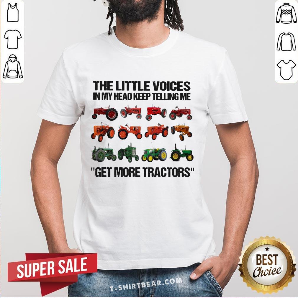 Official The Little Voices In My Head Keep Telling Me Get More Tractors Shirt