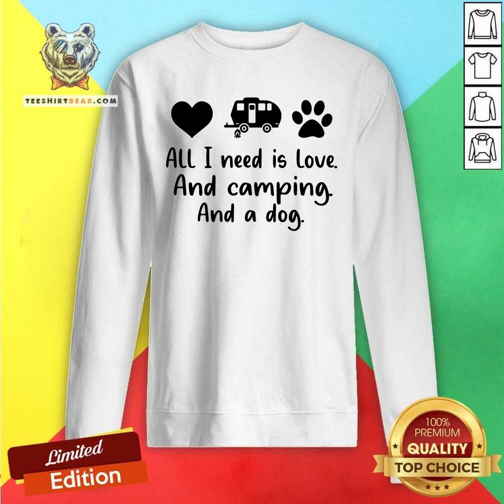 All I Need Is Love And Camping And A Dog Shirt