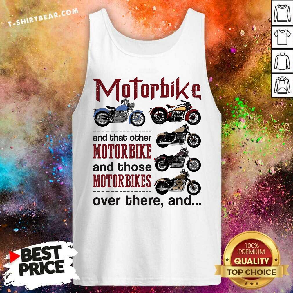 All I Need Is Motorbike Shirt