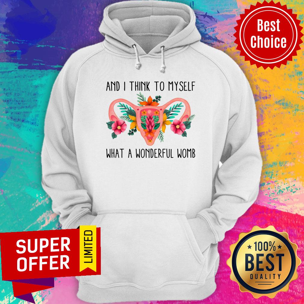 And I Think To Myself What A Wonderful Womb Shirtq