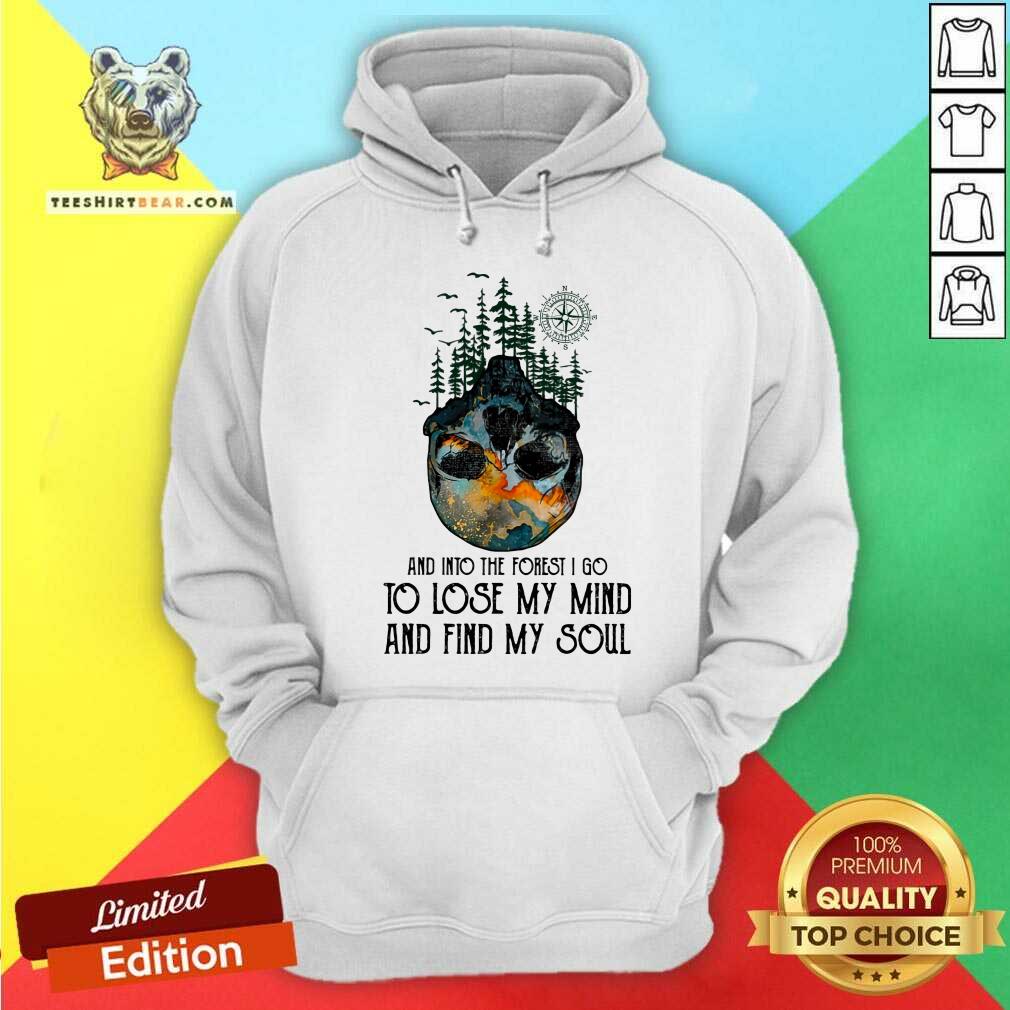 And Into The Forest I Go Lose My Mind And Find My Soul Shirt