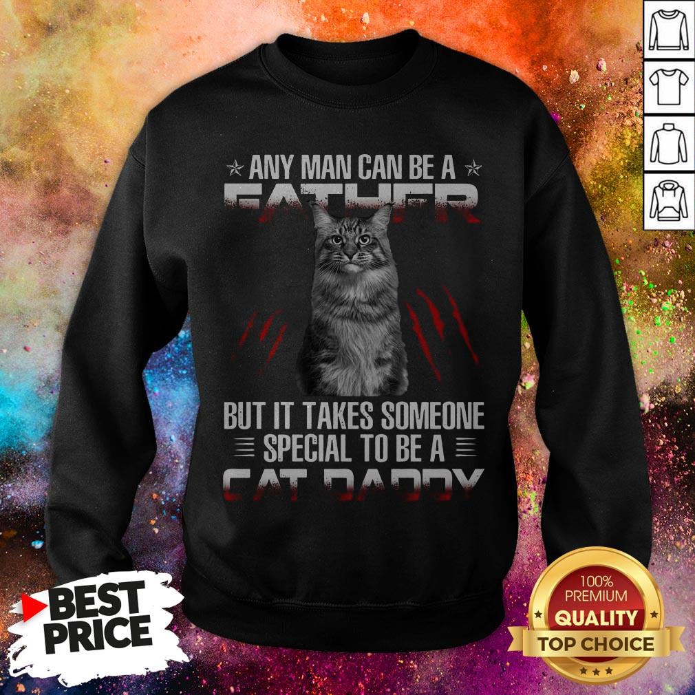 Any Man Can Be A Father But It Takes Someone Special To Be A Cat Daddy Shirt