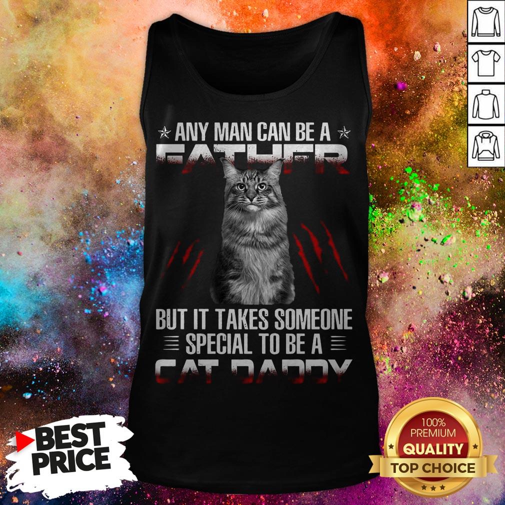 Any Man Can Be A Father But It Takes Someone Special To Be A Cat Daddy Shirt
