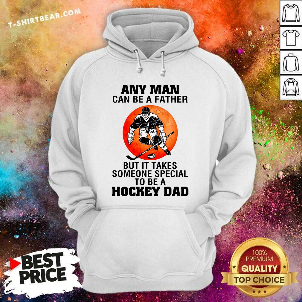 Any Man Can Be A Father But It Takes Special To Be A Hockey Dad Moon Shirt