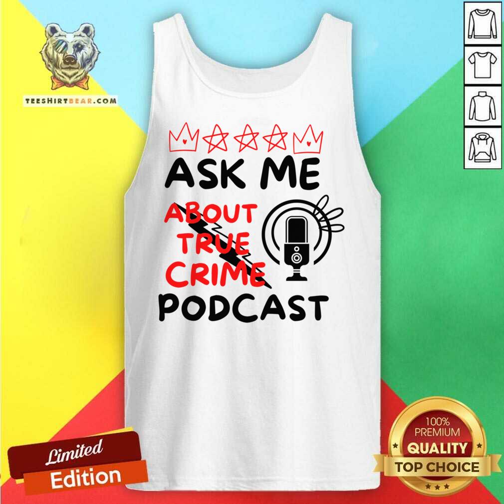 Ask Me About True Crime Podcast Shirt