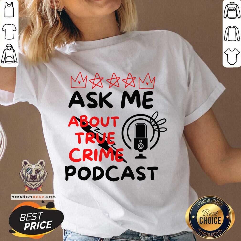 Ask Me About True Crime Podcast Shirt