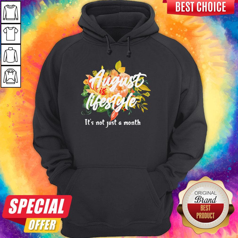 August Lifestyle It’s Not Just A Month Flowers Shirt
