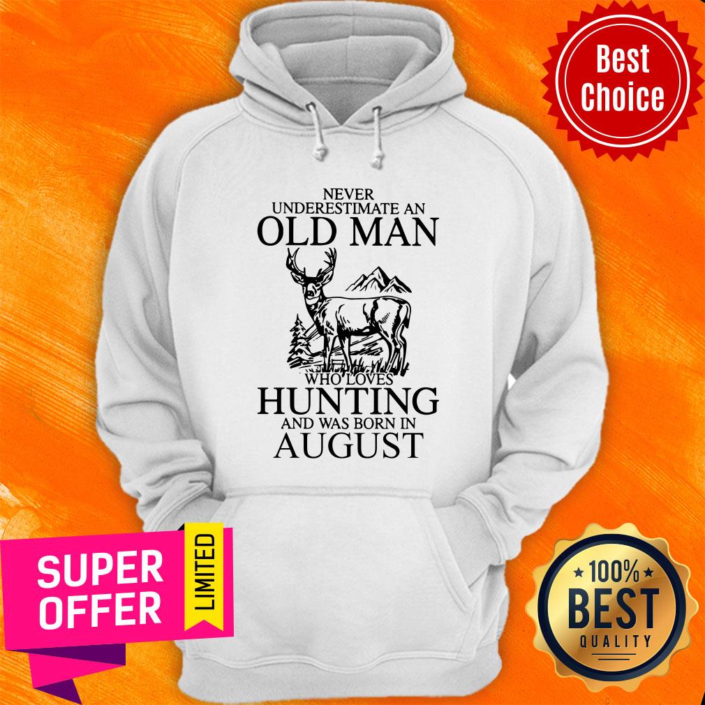 August Never Underestimate A Man Who Loves Hunting Shirt