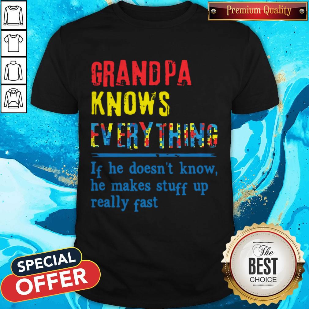 autism-grandpa-knows-everything-if-he-doesnt-know-he-makes-stuff-up-really-fast-shirt.jpg