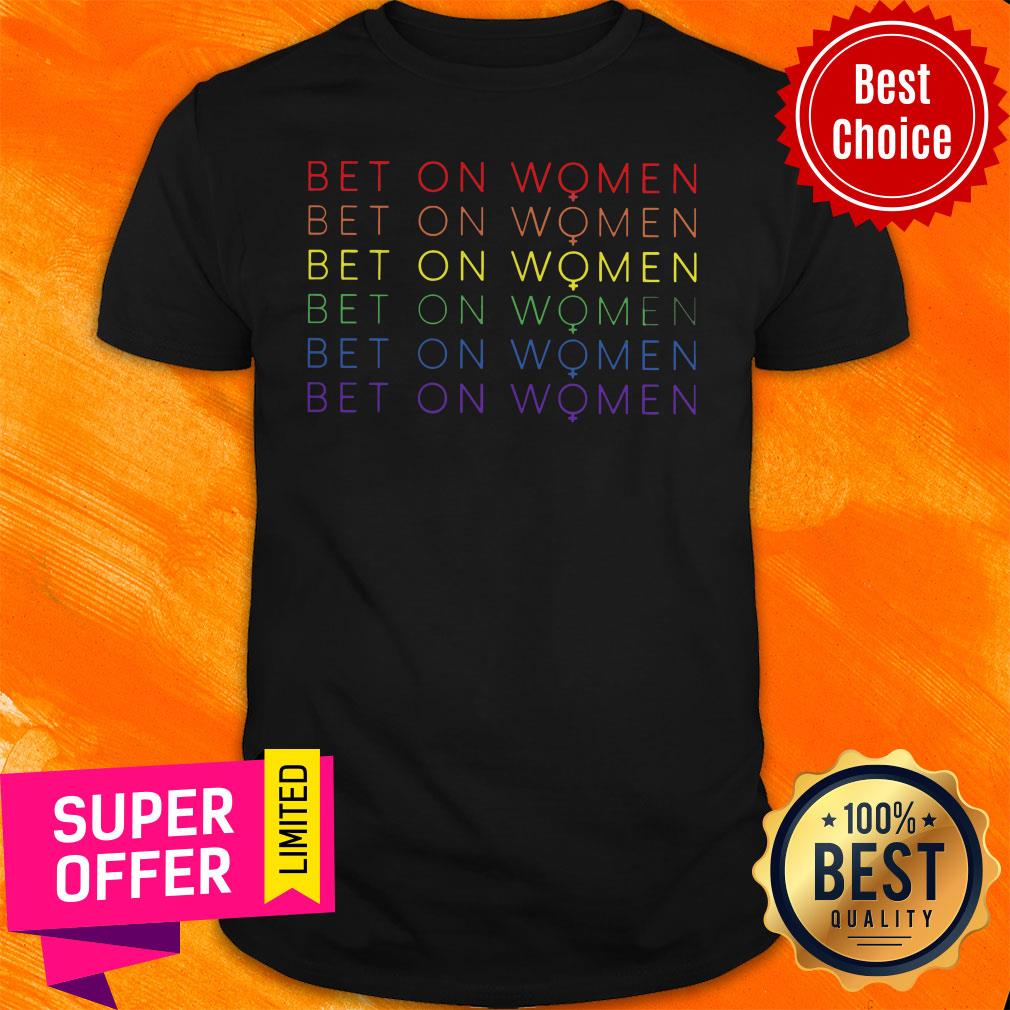 Awesome Bet On Women Shirt