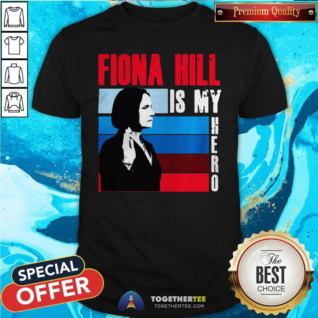 Awesome Fiona Hill Is My Hero Shirt