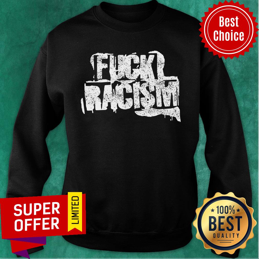 Awesome Fuck Racism Shirt