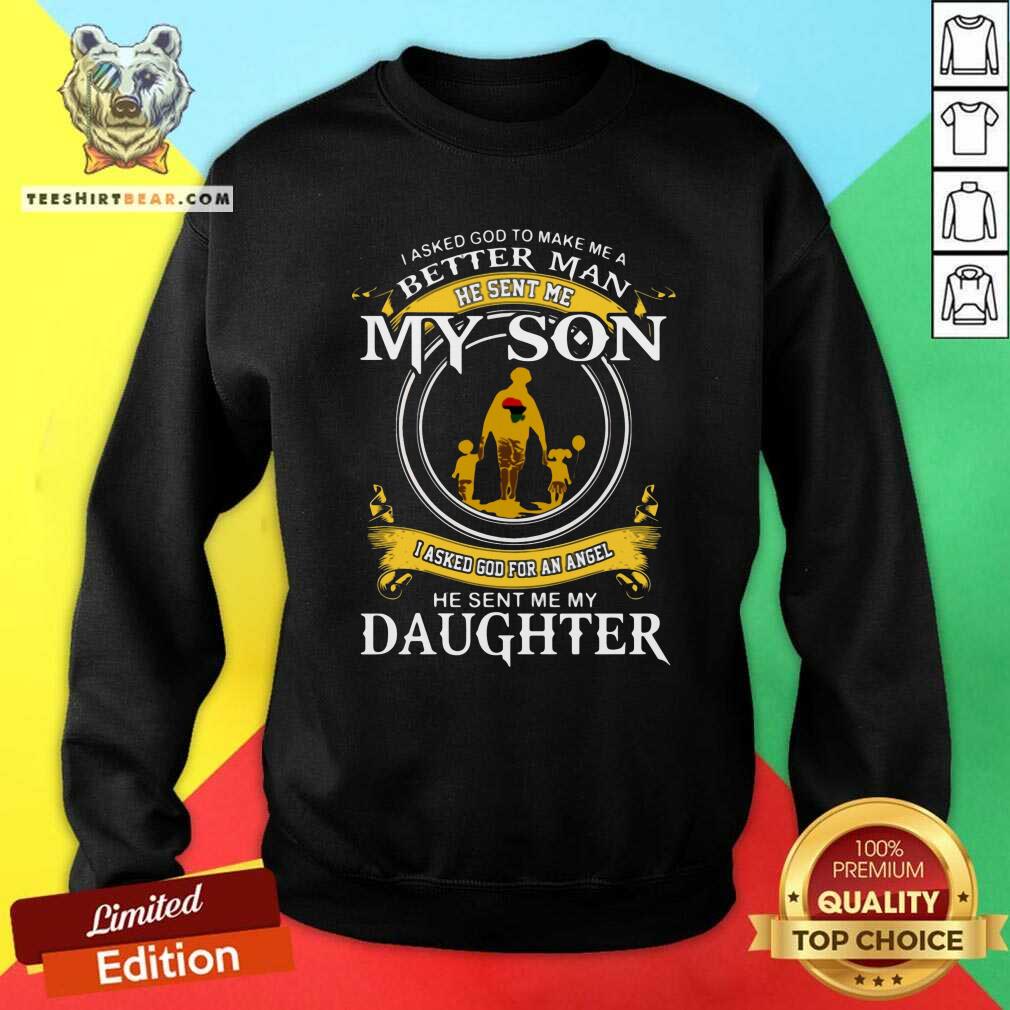 Awesome I Asked God To Make Me A Better Man Shirt