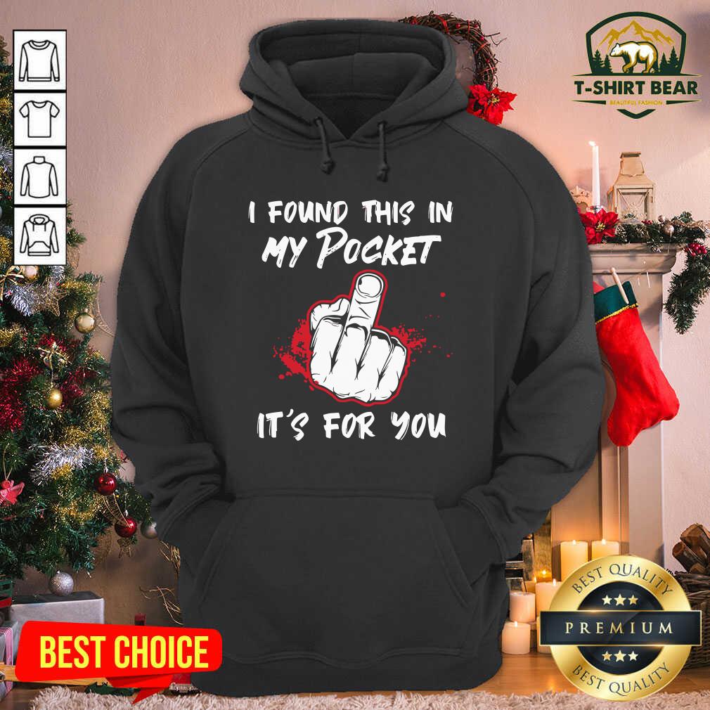 Awesome I Found This In My Pocket It’s For You Finger Shirt
