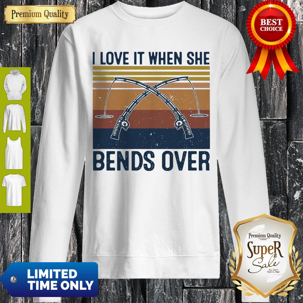 Awesome I Love It When She Bends Over Fishing Vintage Shirt