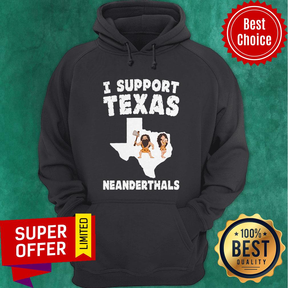 Awesome I Support Texas Neanderthals Shirt
