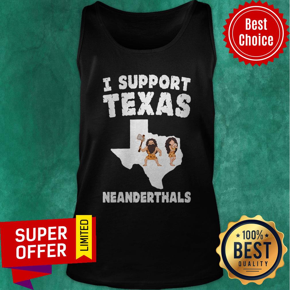 Awesome I Support Texas Neanderthals Shirt