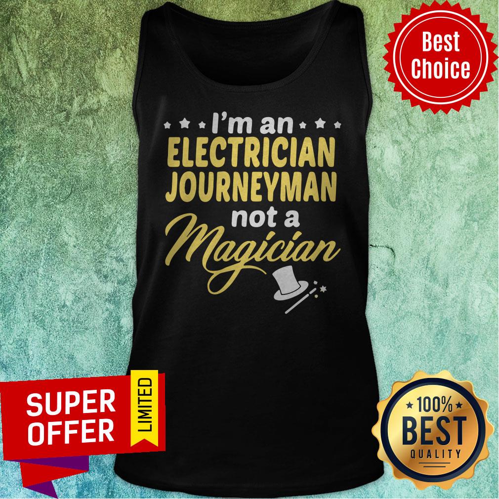 Awesome I’m An Electrician Journeyman Not A Magician Shirt