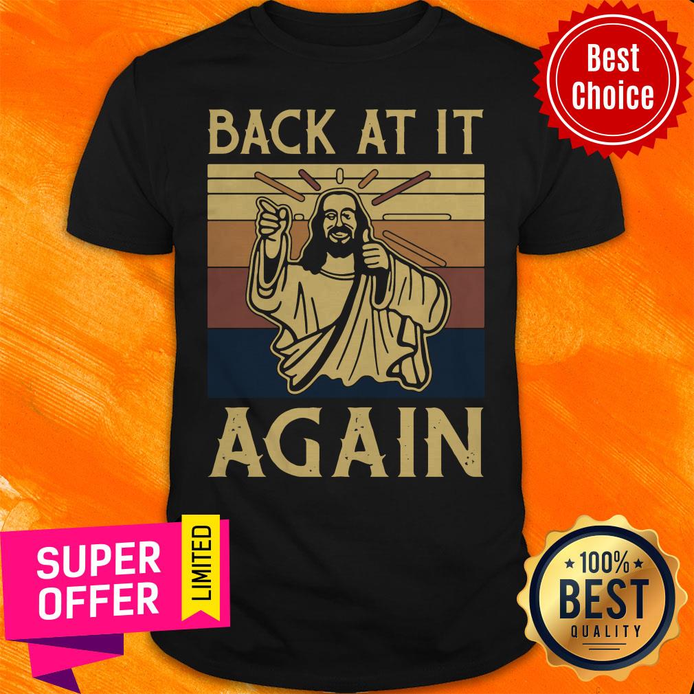 Awesome Jesus Back At It Again Vintage Shirt