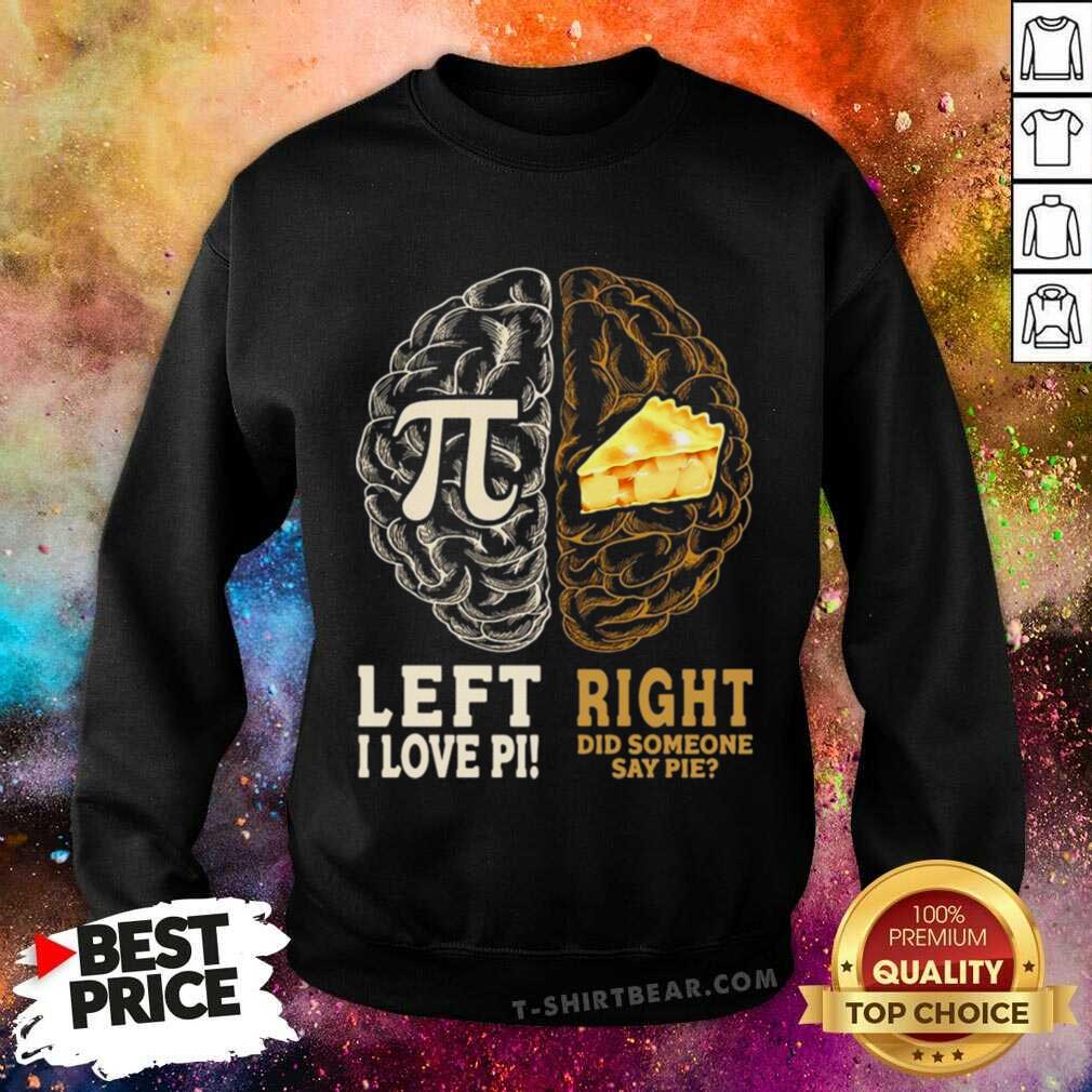 Awesome Left I Love Pi Right Did Someone Say Pie Shirt