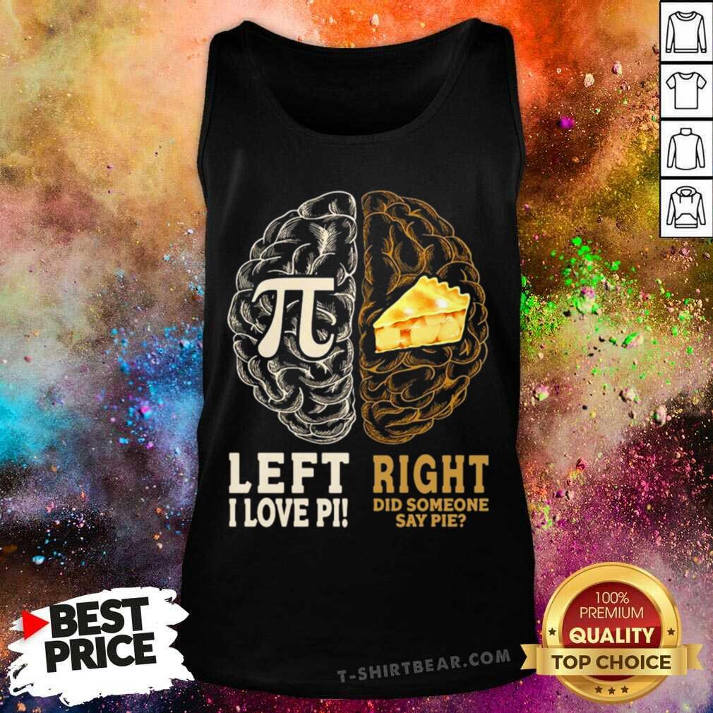 Awesome Left I Love Pi Right Did Someone Say Pie Shirt