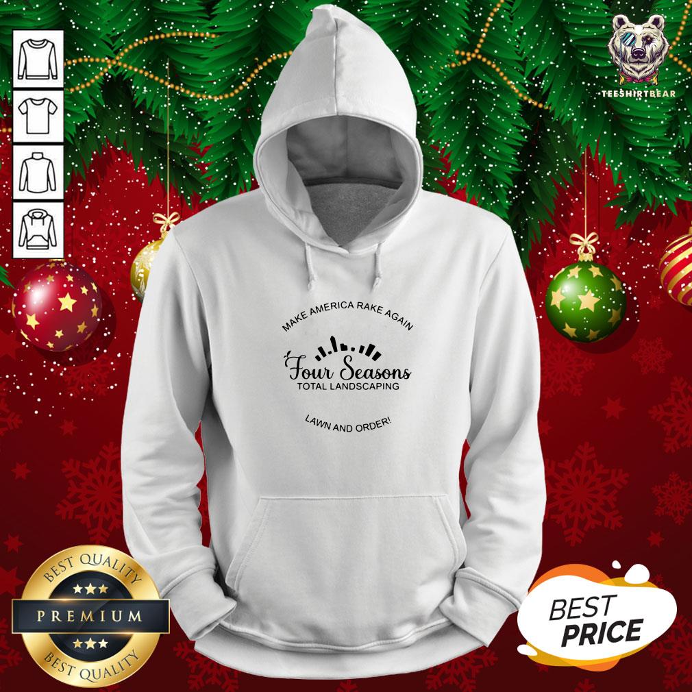 Awesome Make America Rake Again Four Seasons Total Landscaping Shirt