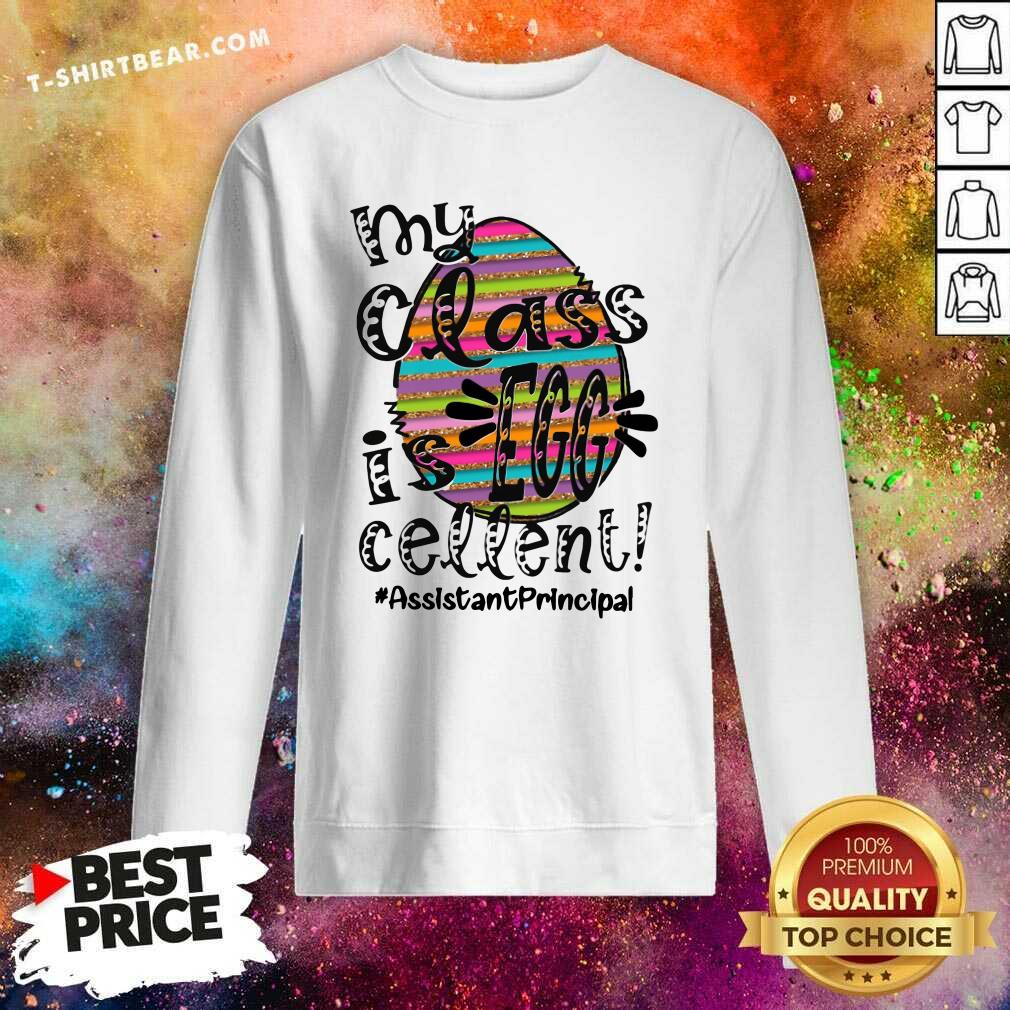 Awesome My Class Is Egg Cellent Assistant Principal Shirt