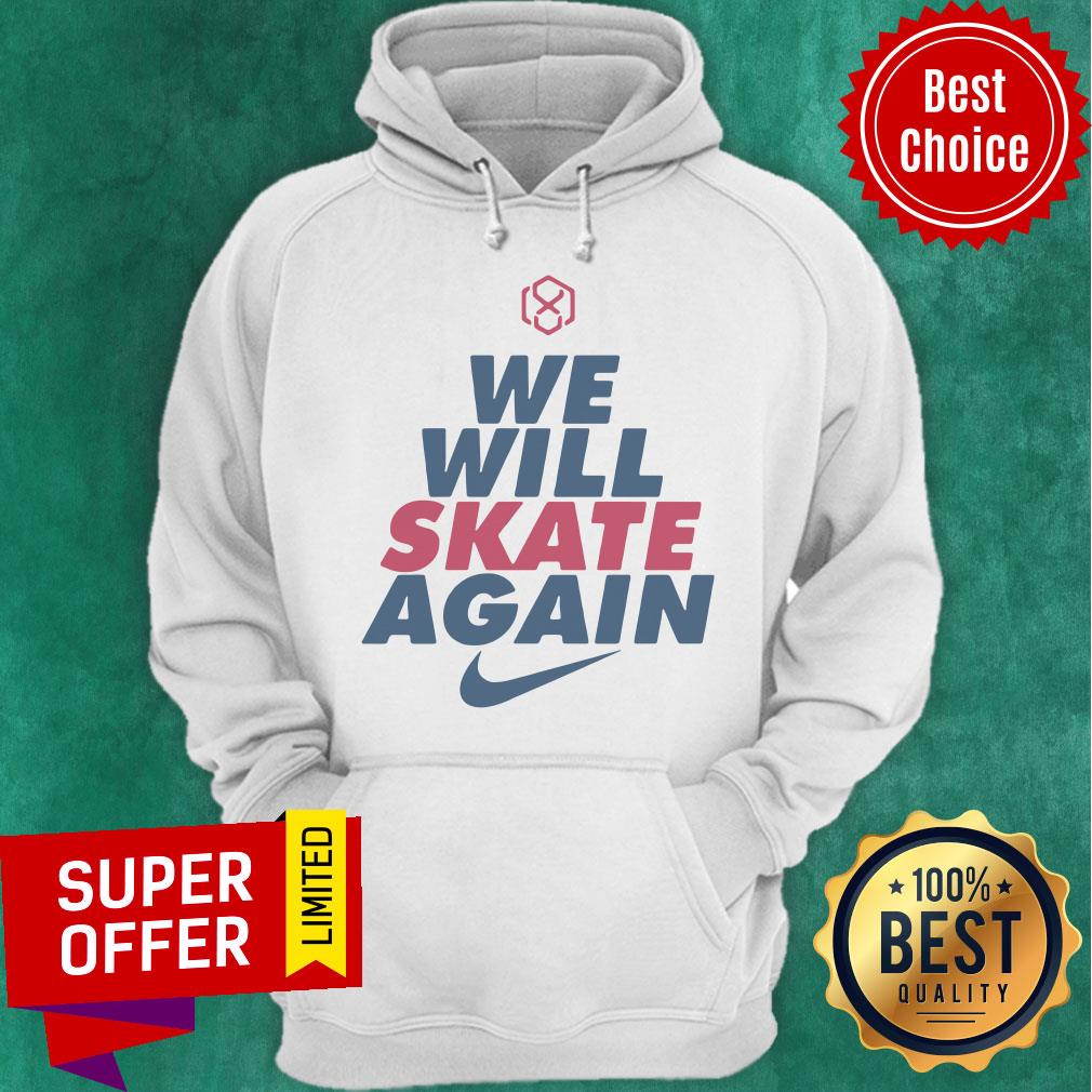 Awesome Nike We Will Skate Again Shirt