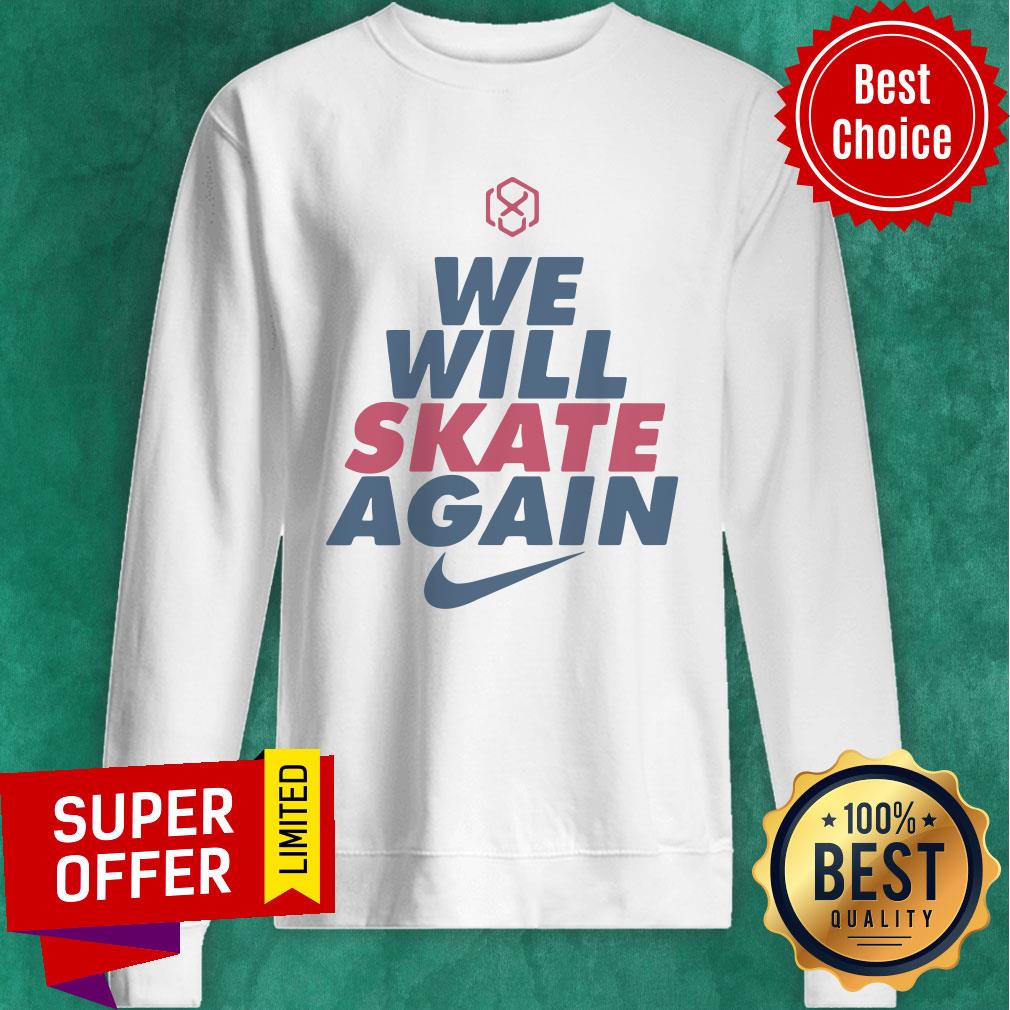 Awesome Nike We Will Skate Again Shirt