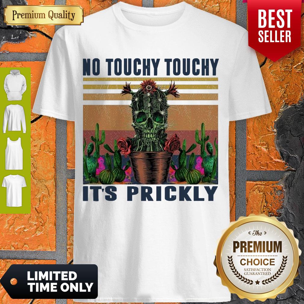 Awesome No Touchy Touchy It’s Prickly Vintage Shirt