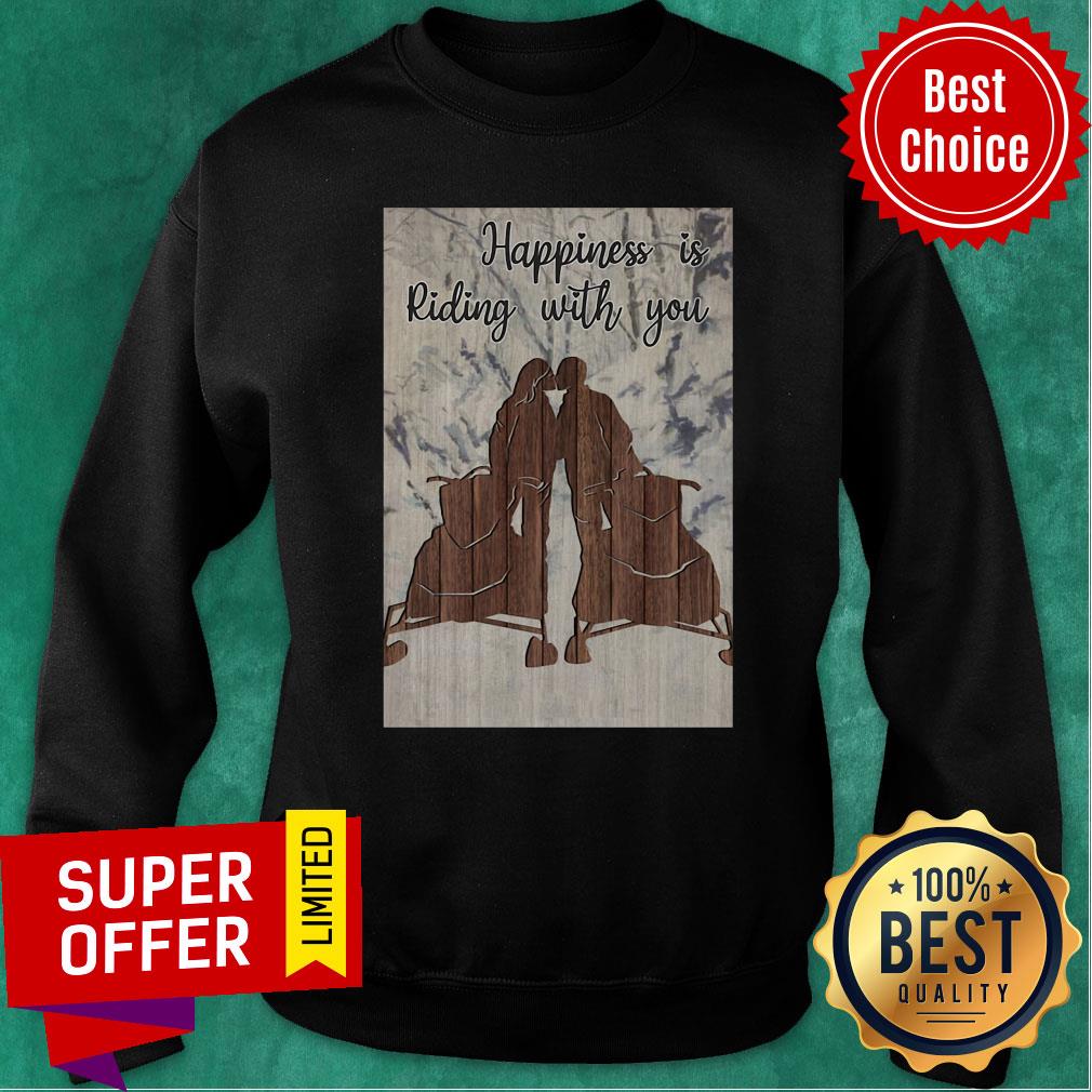 Awesome Snowmobile Happiness Is Riding With You Shirt