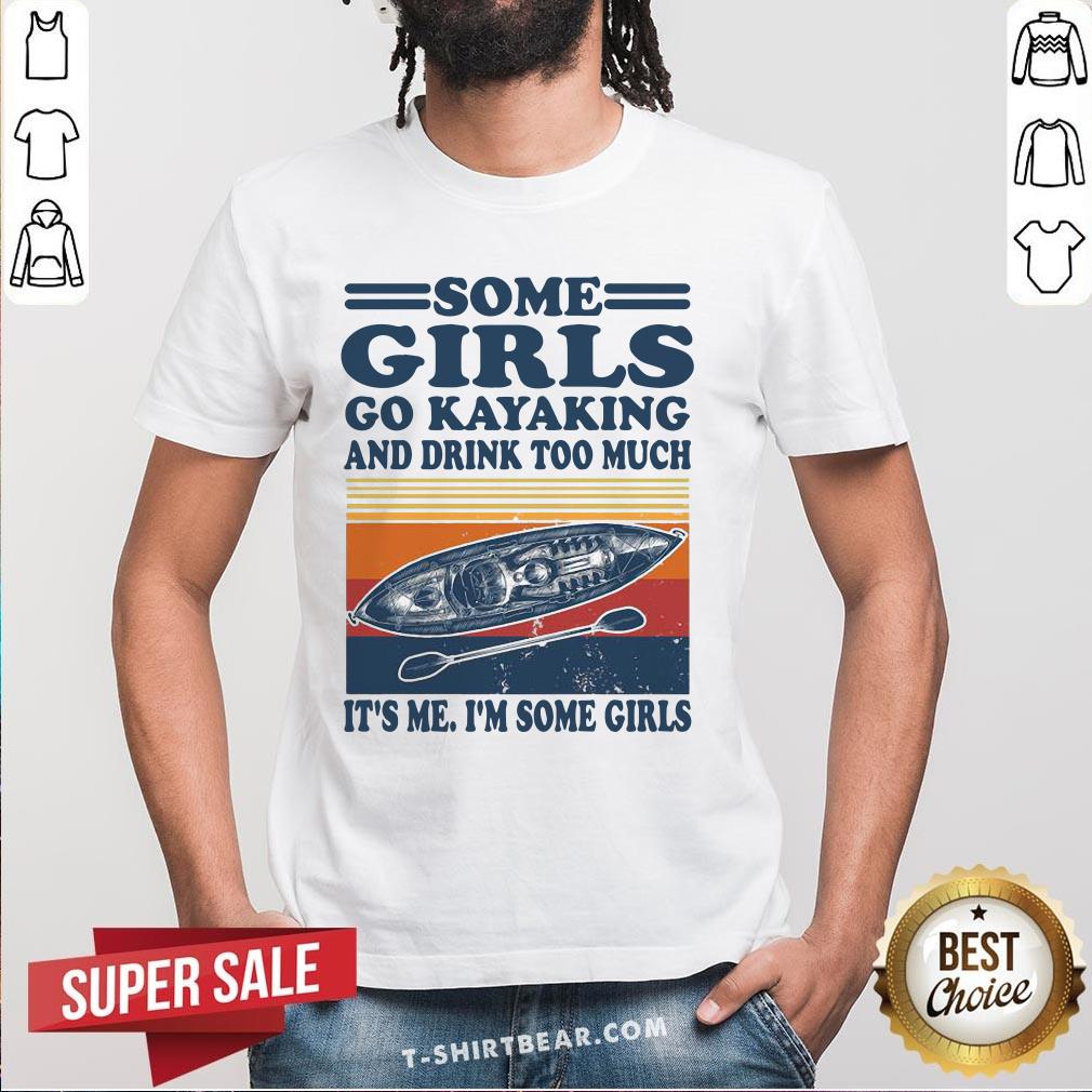 awesome-some-girls-go-kayaking-and-drink-too-much-its-me-im-some-girls-line-vintage-retro-shirt.jpg