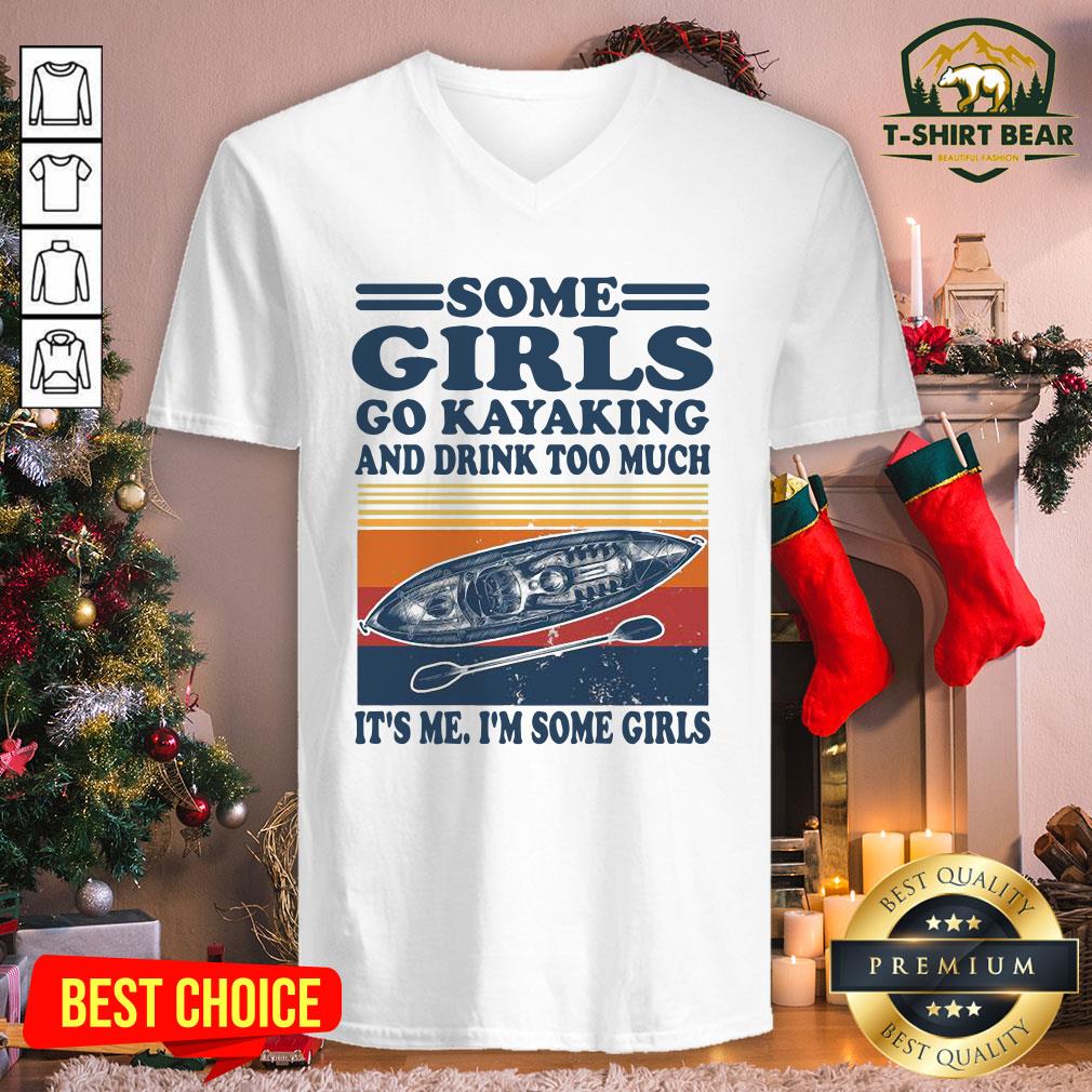 awesome-some-girls-go-kayaking-and-drink-too-much-its-me-im-some-girls-line-vintage-retro-v-neck.jpg
