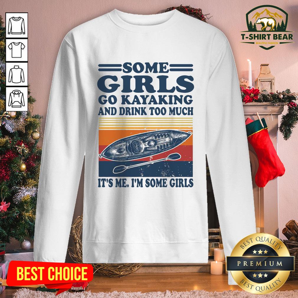 awesome-some-girls-go-kayaking-and-drink-too-much-its-me-im-some-girls-line-vintage-retrsweatshirt.jpg