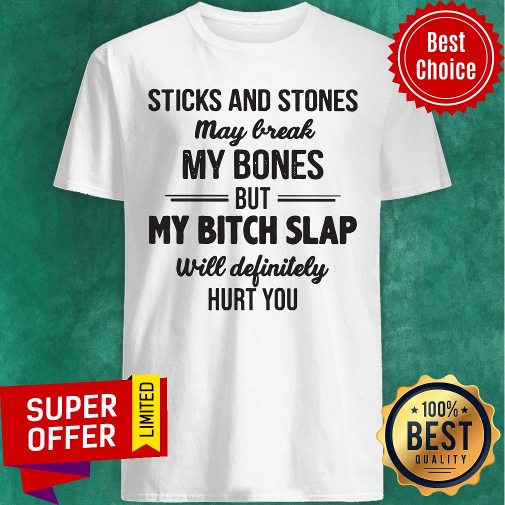 Awesome Sticks And Stones May Break My Bones Shirt
