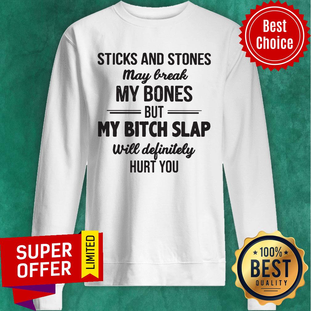 Awesome Sticks And Stones May Break My Bones Shirt