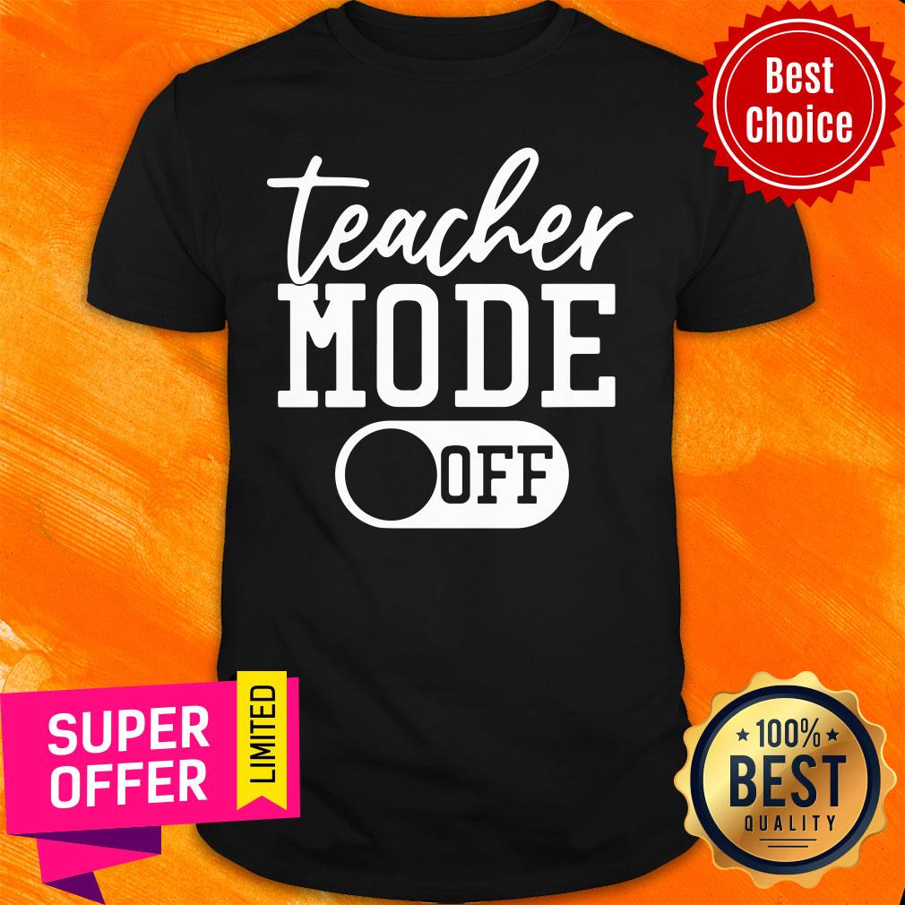Awesome Teacher Mode Off Shirt